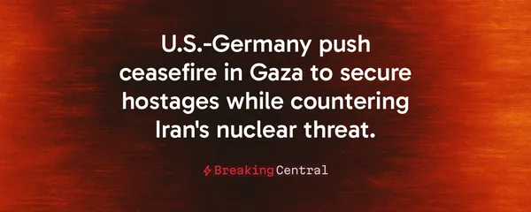 U.S.-Germany push ceasefire in Gaza to secure hostages while countering Iran's nuclear threat.