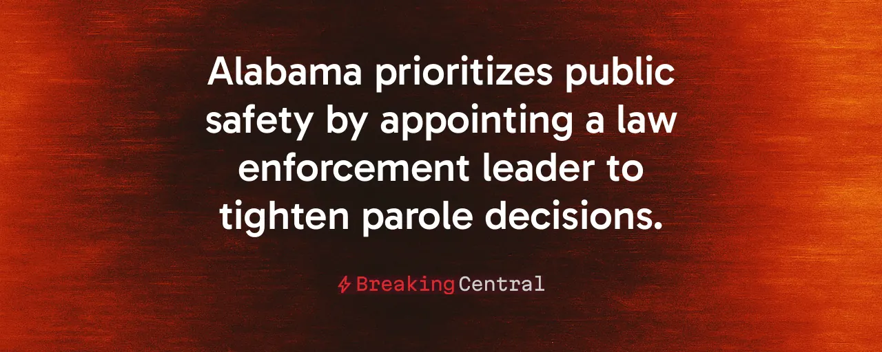 Alabama prioritizes public safety by appointing a law enforcement leader to tighten parole decisions.