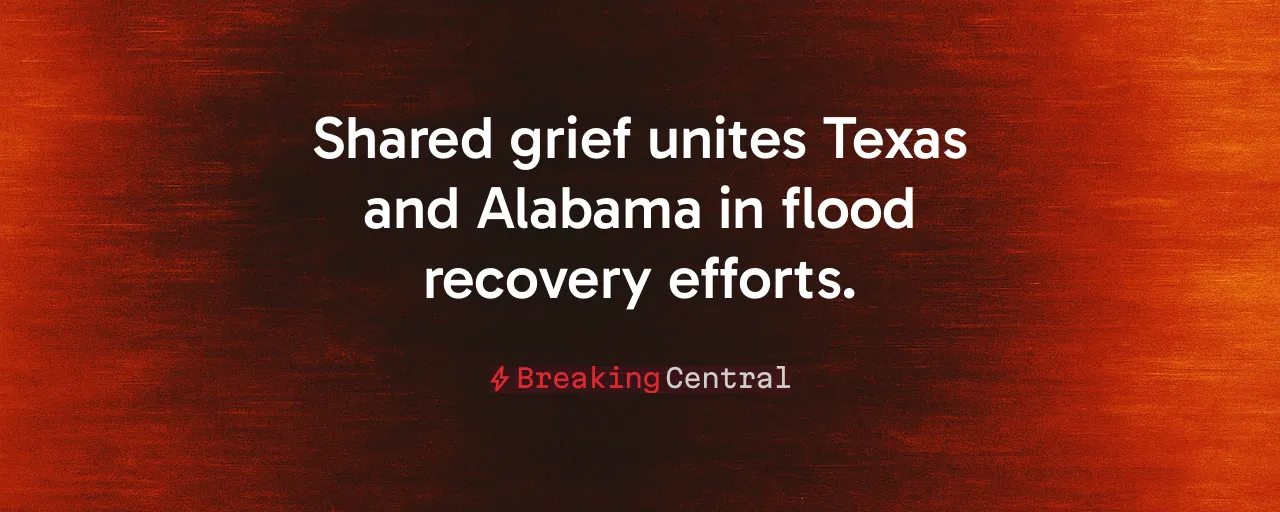 Shared grief unites Texas and Alabama in flood recovery efforts.