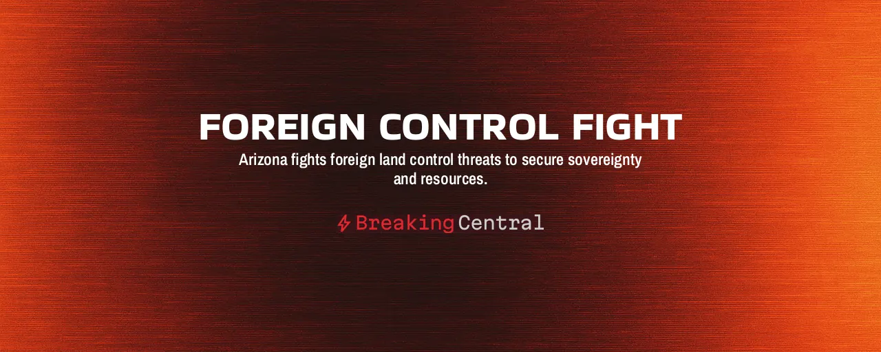 Foreign Control Fight: Arizona fights foreign land control threats to secure sovereignty and resources.