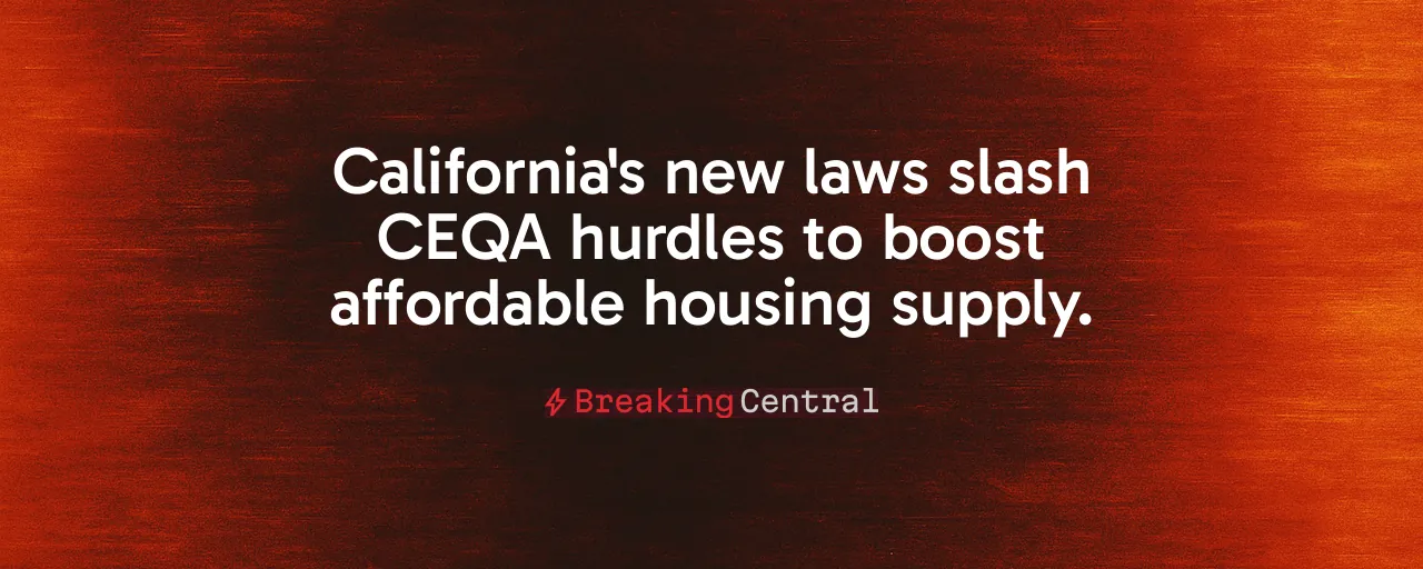 California's new laws slash CEQA hurdles to boost affordable housing supply.