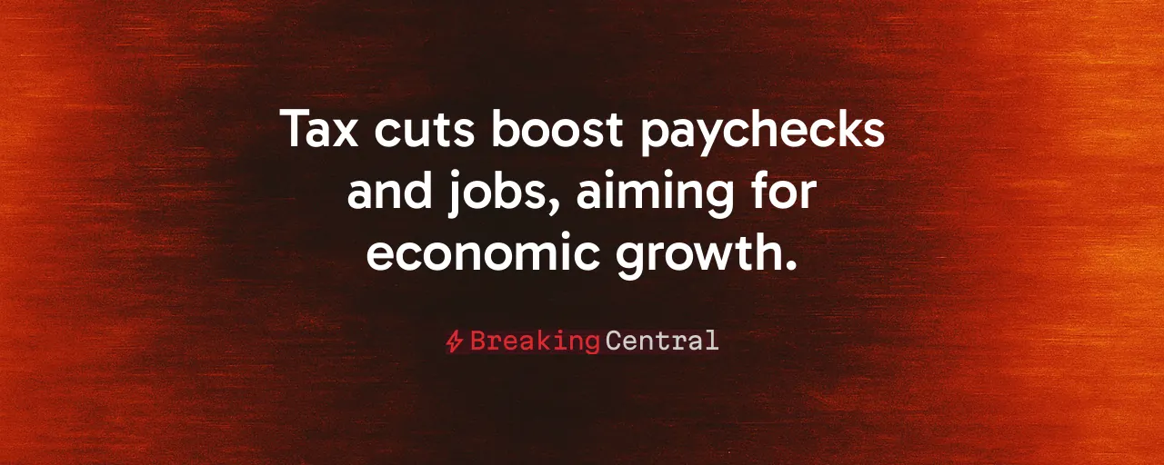 Tax cuts boost paychecks and jobs, aiming for economic growth.