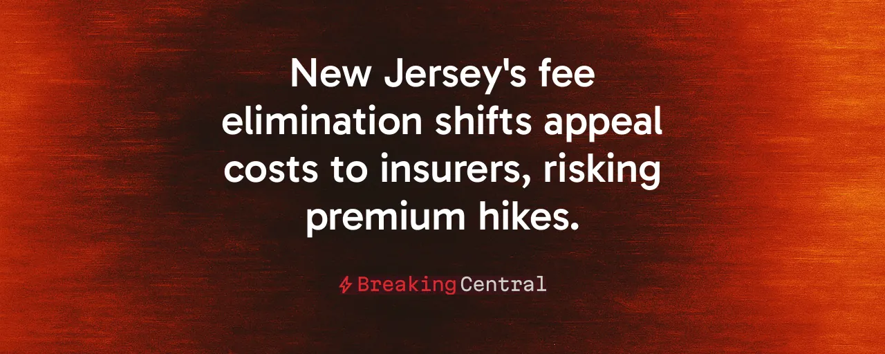 New Jersey's fee elimination shifts appeal costs to insurers, risking premium hikes.