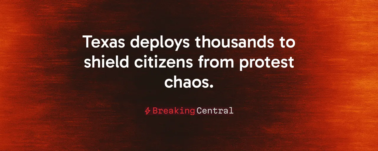 Texas deploys thousands to shield citizens from protest chaos.