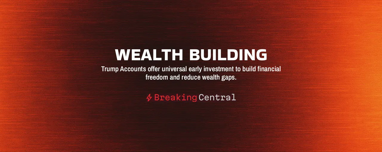 Wealth Building: Trump Accounts offer universal early investment to build financial freedom and reduce wealth gaps.