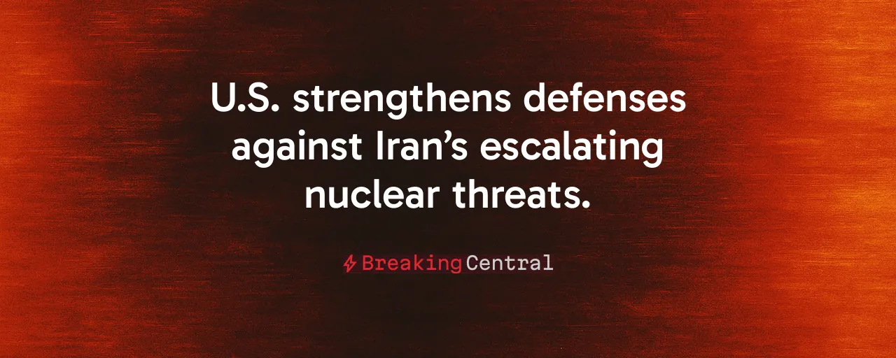 U.S. strengthens defenses against Iran’s escalating nuclear threats.