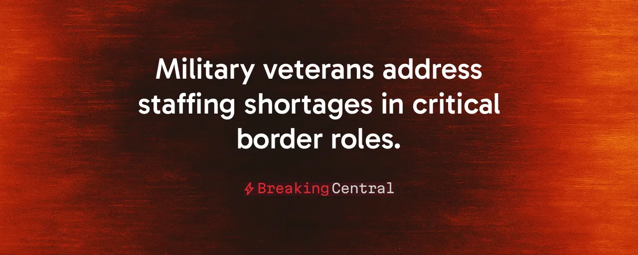 Military veterans address staffing shortages in critical border roles.