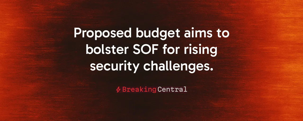 Proposed budget aims to bolster SOF for rising security challenges.