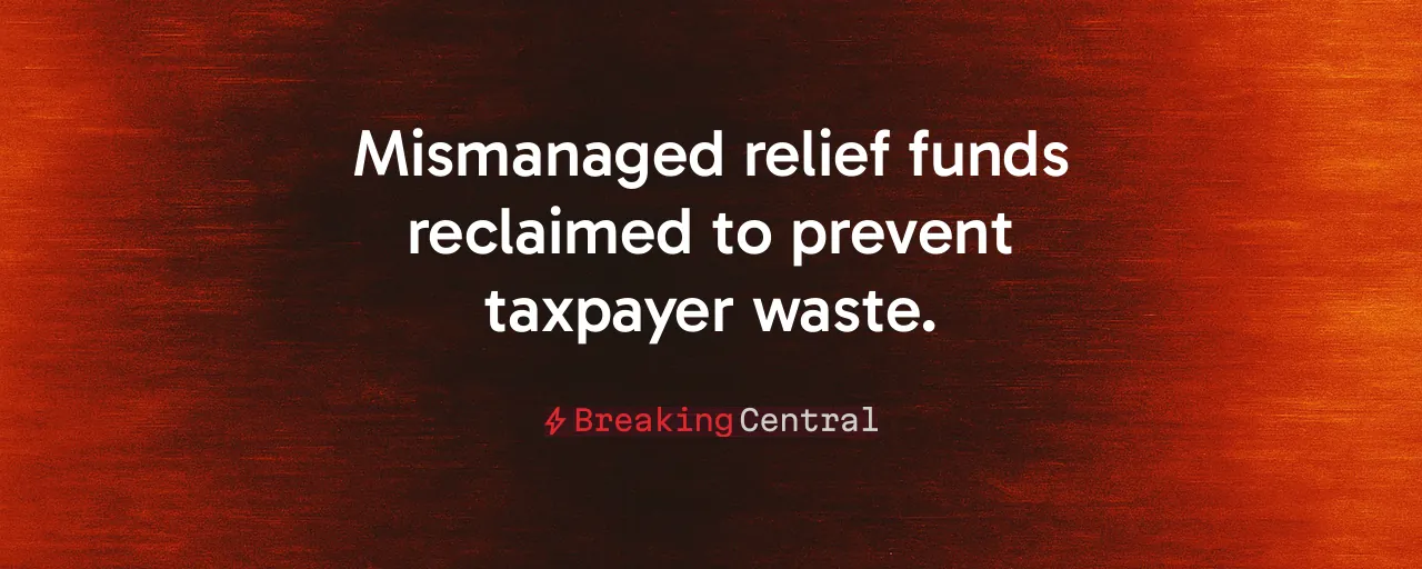 Mismanaged relief funds reclaimed to prevent taxpayer waste.