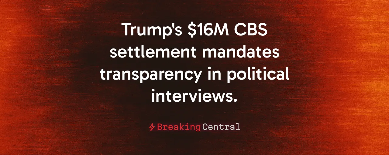 Trump's $16M CBS settlement mandates transparency in political interviews.