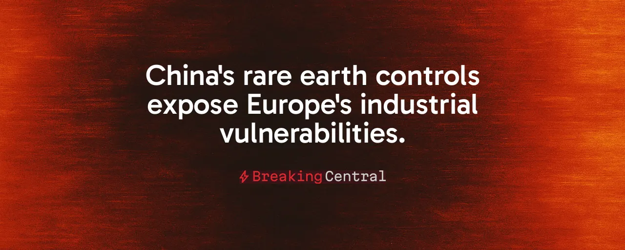 China's rare earth controls expose Europe's industrial vulnerabilities.