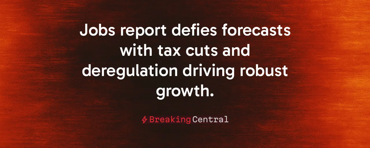 Jobs report defies forecasts with tax cuts and deregulation driving robust growth.
