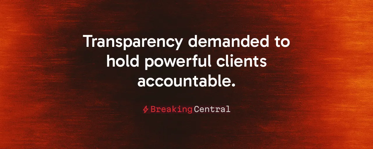 Transparency demanded to hold powerful clients accountable.
