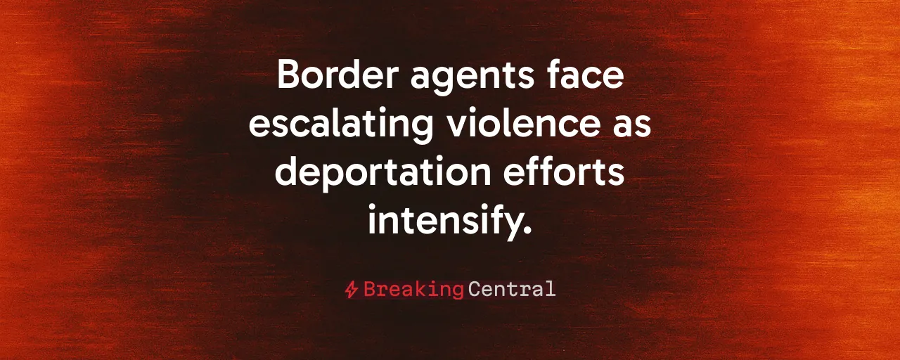 Border agents face escalating violence as deportation efforts intensify.