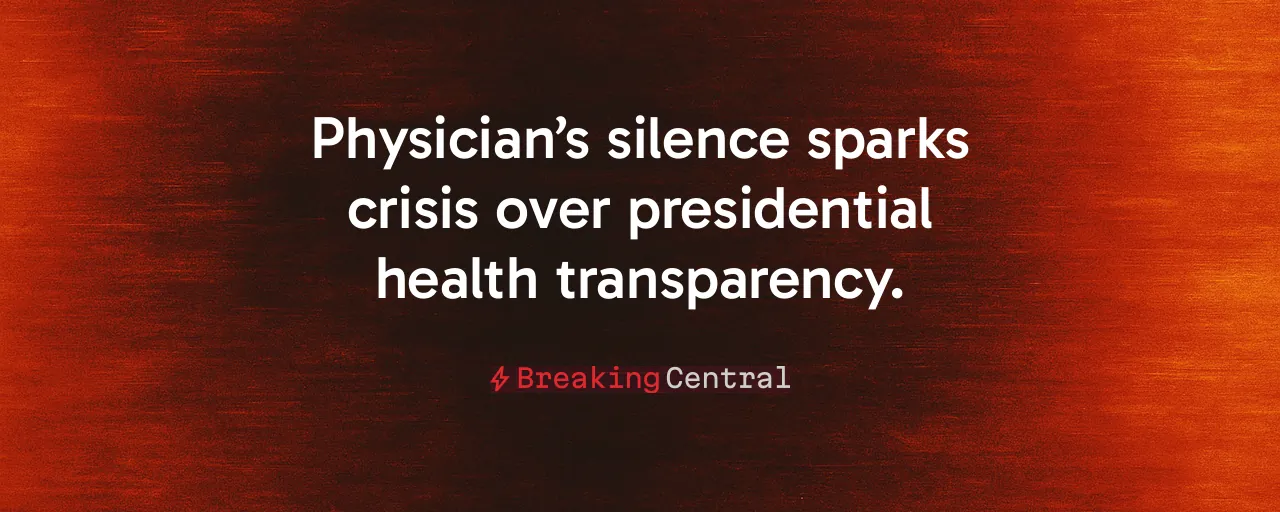 Physician’s silence sparks crisis over presidential health transparency.