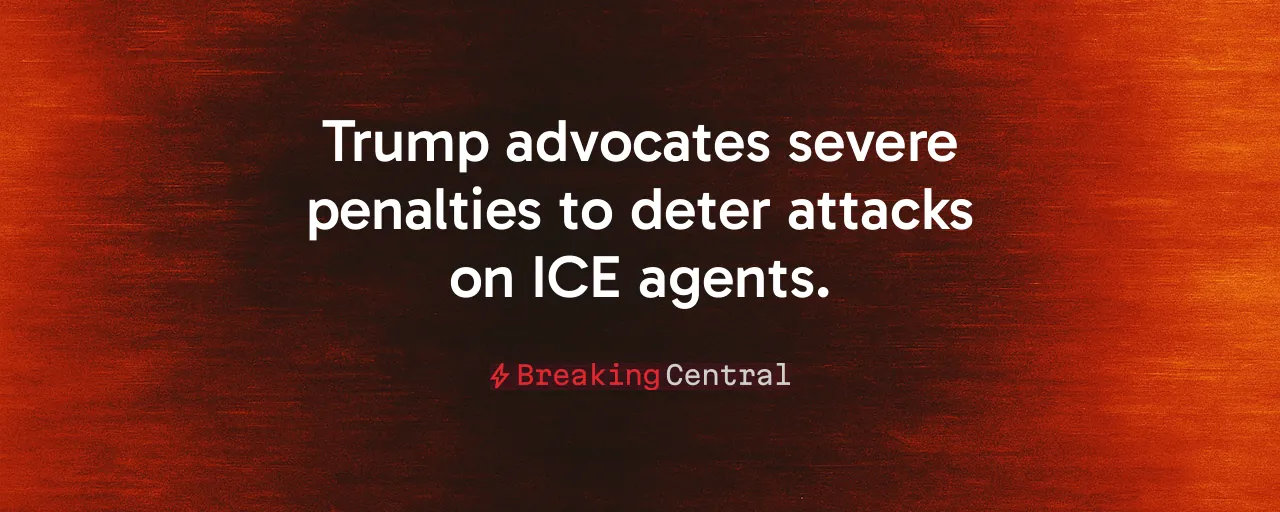 Trump advocates severe penalties to deter attacks on ICE agents.